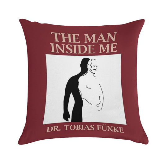 The Man Inside Me by Dr. Tobias Funke Soft Fade-Resistant Throw Pillow