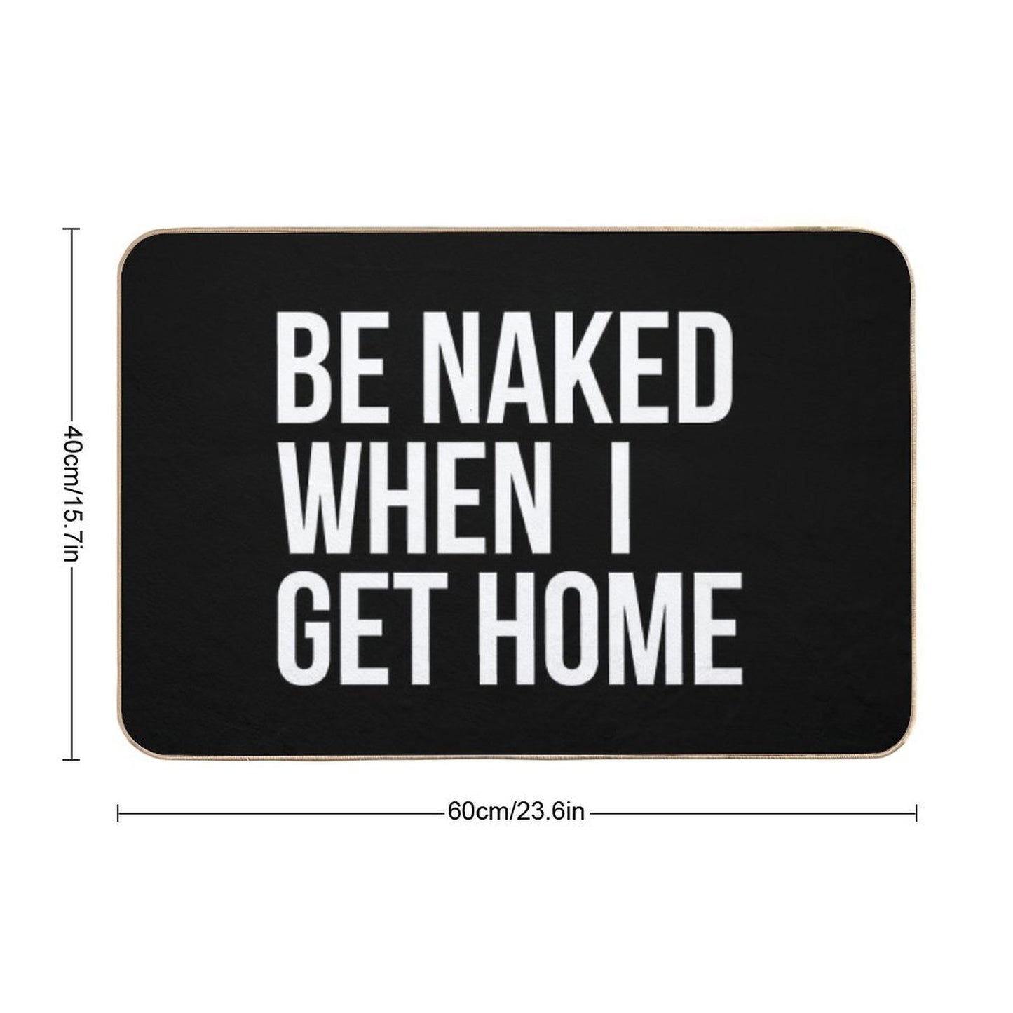 Be Naked When I Get Home  Easy To Clean Bath Mat