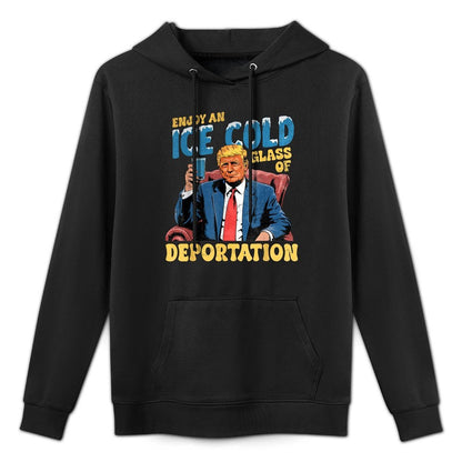 ICE Enjoy An Ice Cold Glass Of Deportation Funny Trump ICE Breathable Fabric Hoodie