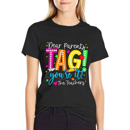 Dear Parents Tag Youre It Love Teachers Last Day Of School  Tagless Design T-Shirt