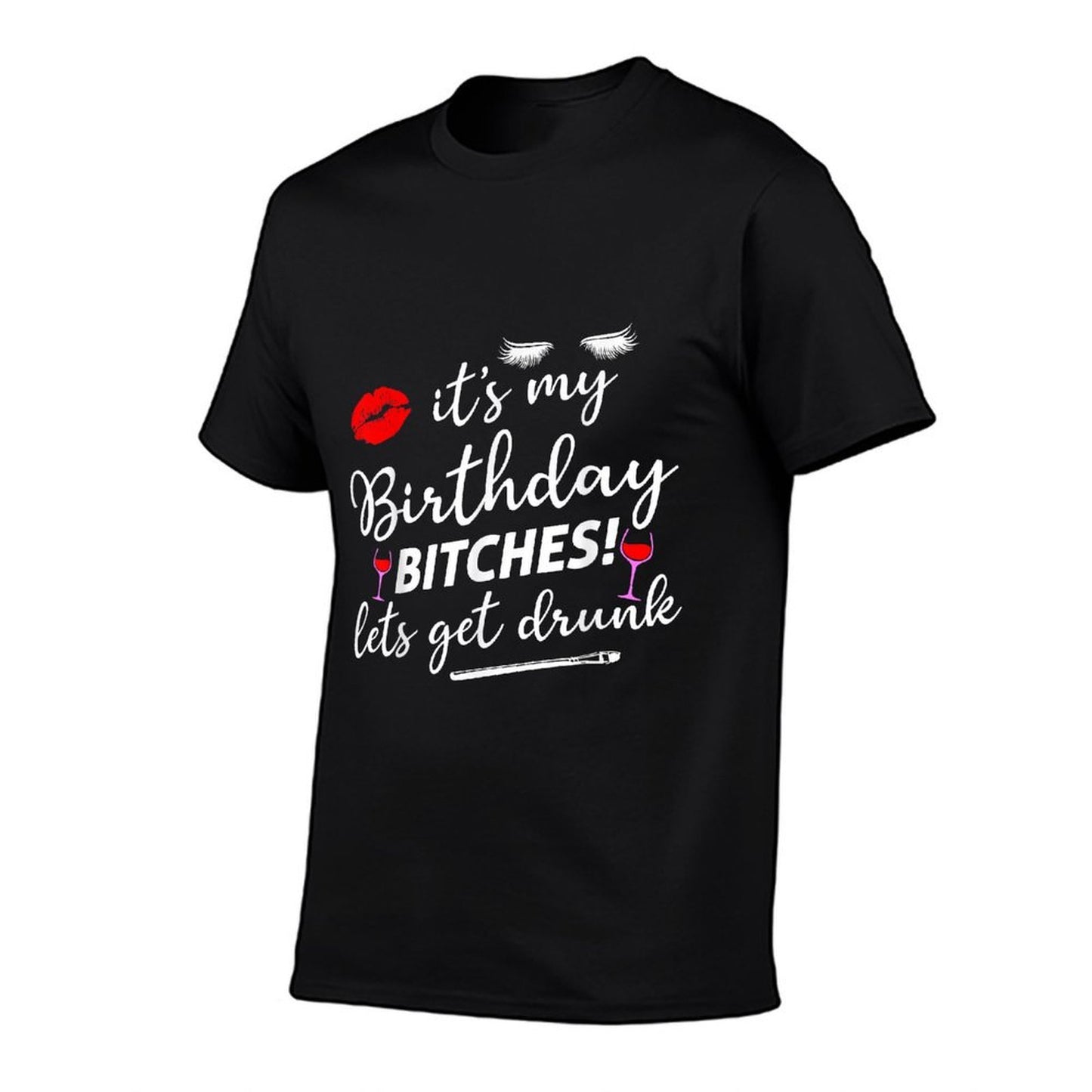 It's My Birthday Bitches Let's Get Drunk  Moisture-wicking T-Shirt