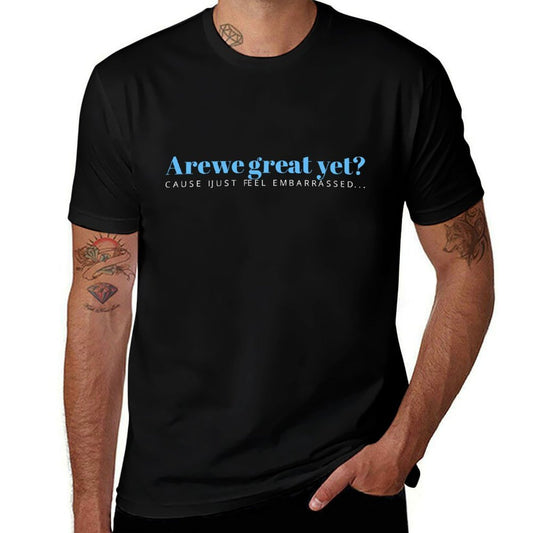 Are We Great Yet Cause I Just Feel Embarrassed Anti Trump  Lightweight T-Shirt