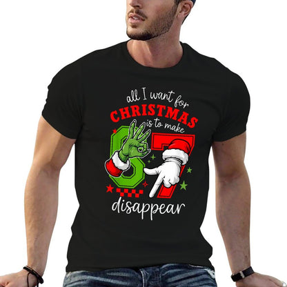 All I Want for Christmas Is to Make 67 Disappear Christmas  Summer-ready Fabric T-Shirt