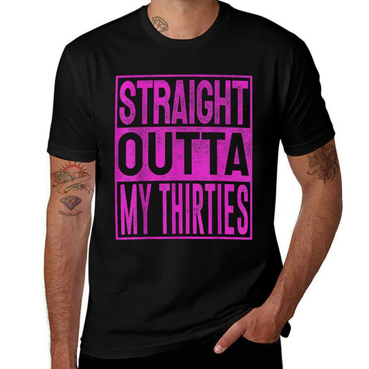 Straight Outta My Thirties 40th Years Birthday Funny  Fade-proof Color T-Shirt