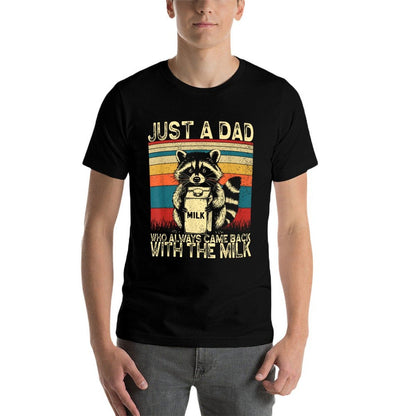 Just A Dad Who Always Came Back With The Milk Father's Day  High-quality Stitching T-Shirt