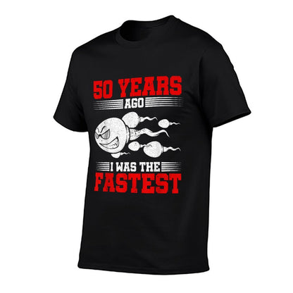 Mens 50 Years Ago I Was The Fastest 50th Birthday Gag  Odor-resistant T-Shirt