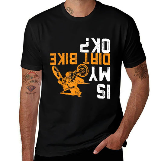 Is My Dirt Bike OK  Dirt Bike Gear Dirtbike Dirt Bike Eco-friendly Material T-Shirt
