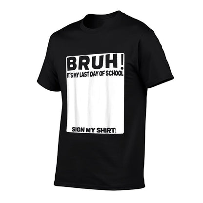 Student Signature Bruh It's My Last Day Of School Sign My Ribbed Collar T-Shirt