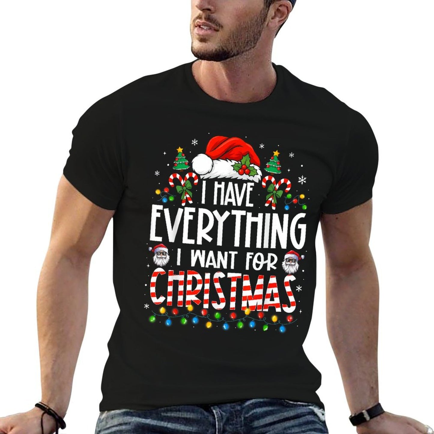 I Have Everything I Want for Christmas Matching Couples Xmas  Versatile T-Shirt