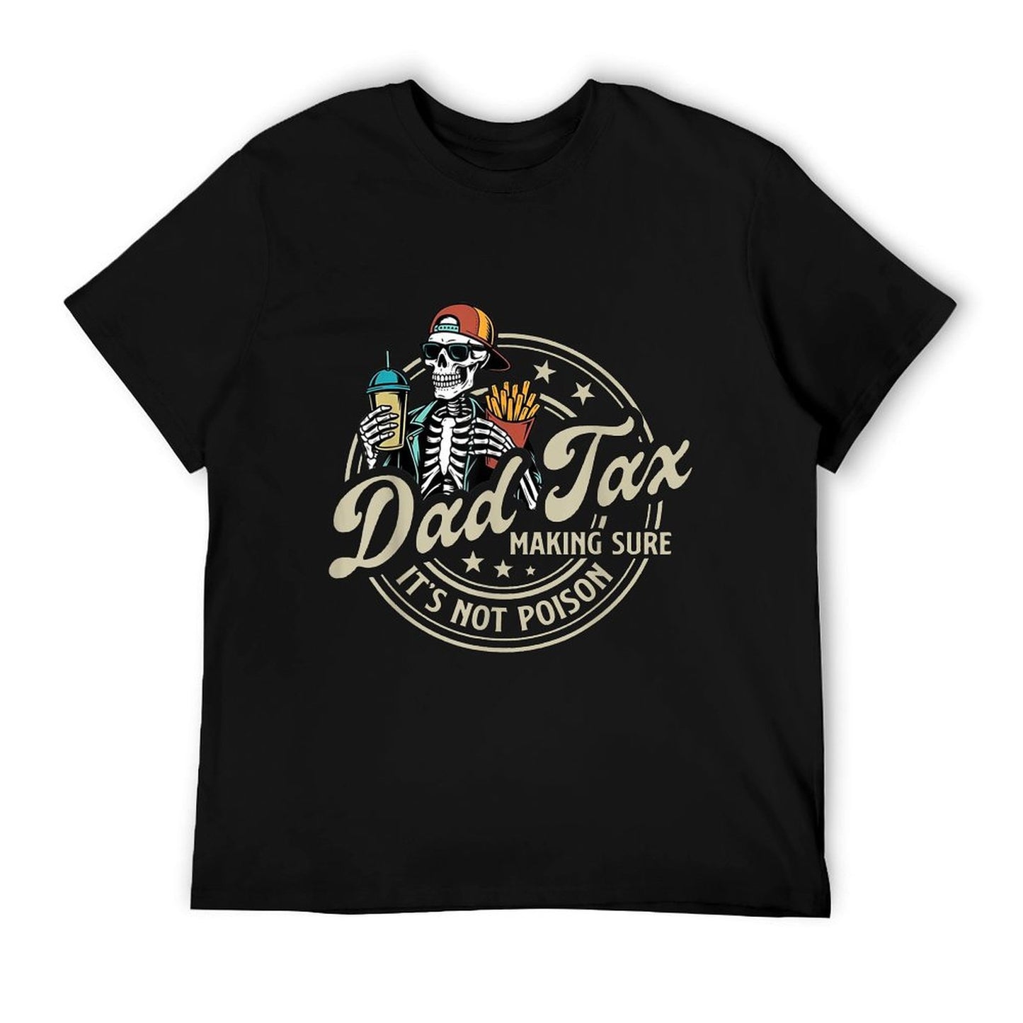 Dad Tax Making Sure It's Not Poison Skeleton Dad Tax High-quality Stitching T-Shirt