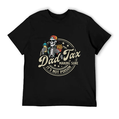 Dad Tax Making Sure It's Not Poison Skeleton Dad Tax High-quality Stitching T-Shirt