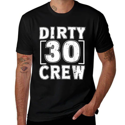Dirty 30 Crew 30 Years Old Birthday 30 Year Of Being Awesome  Durable T-Shirt