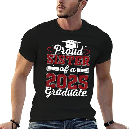Proud Sister of A 2025 Graduate Class of 2025 Graduation  Cotton T-Shirt