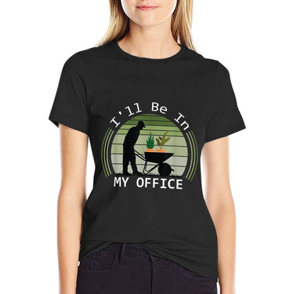 Ill Be in My Office Garden Funny Fathers Day Gardening  Summer-ready Fabric T-Shirt