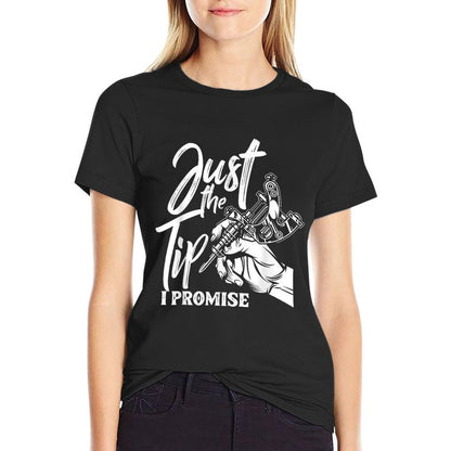Just The Tip I Promise Funny Saying Tattoo Lover  Easy-care T-Shirt