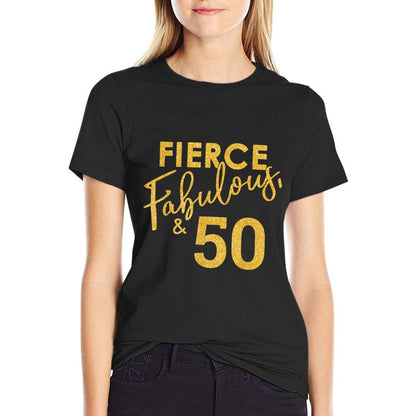 Fierce Fabulous And 50 Years Old 50th Birthday for Women  Durable T-Shirt