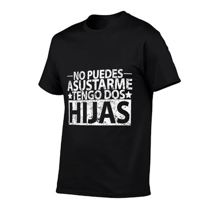 No Puedes Asustarme Tengo Dos Hijas Tshirt Spanish Dad Shirt  Summer-ready Fabric T-Shirt