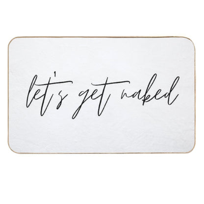 Let's Get Naked Funny Quote Text Black & White  Repositionable Bath Mat