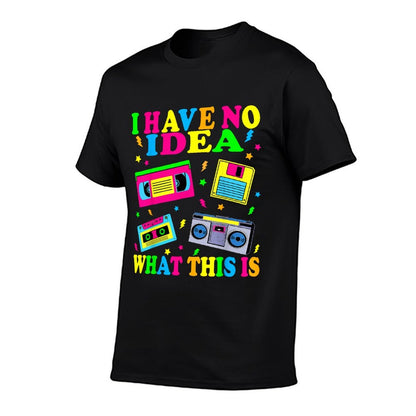 I Have No Idea What This Is Men Women Kid 70s 80s 90s Outfit  Stretchy T-Shirt