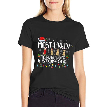 Most Likely To Bring Home A Stray Dog Matching Christmas Comfortable T-Shirt