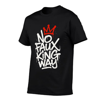 No Faux King Way  High-quality Stitching T-Shirt