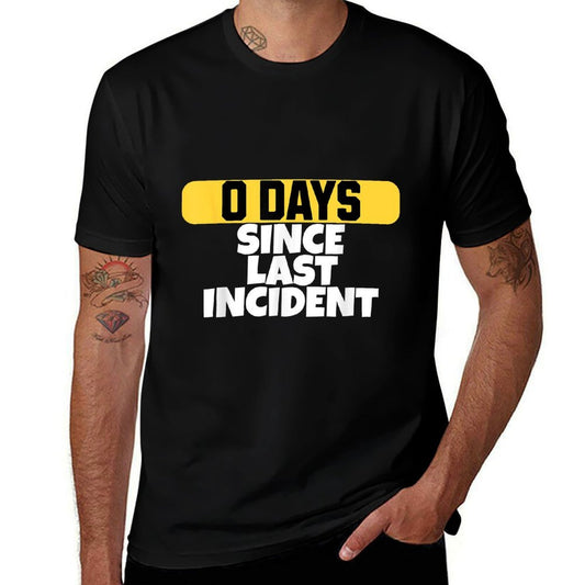 Zero Days Since Last Incident Funny Clumsy  Summer-ready Fabric T-Shirt