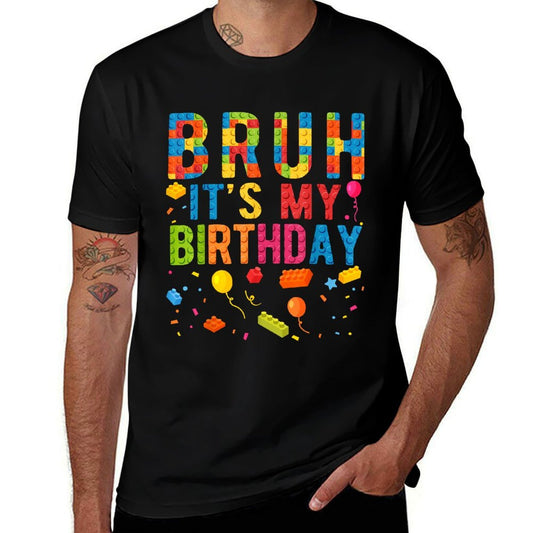 Bruh It's My Birthday Building Blocks Birthday Boy  Wrinkle-resistant T-Shirt