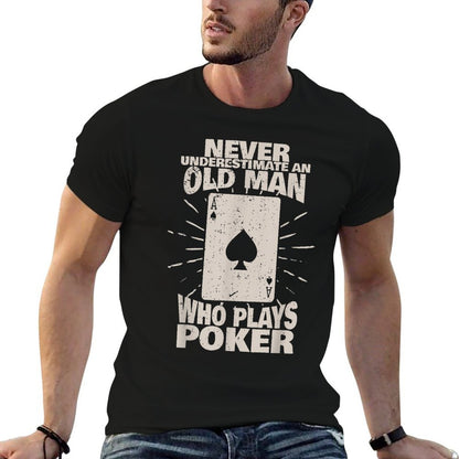 Never Underestimate An Old Man Who Plays Poker  Summer-ready Fabric T-Shirt