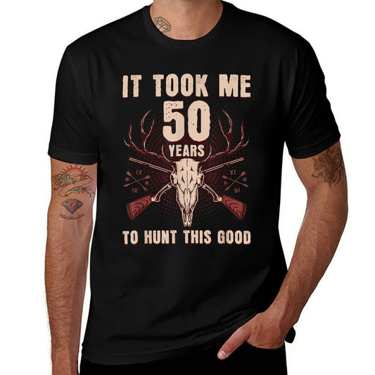 It Took Me 50 Years To Hunt This Good 50th Birthday  Wrinkle-resistant T-Shirt