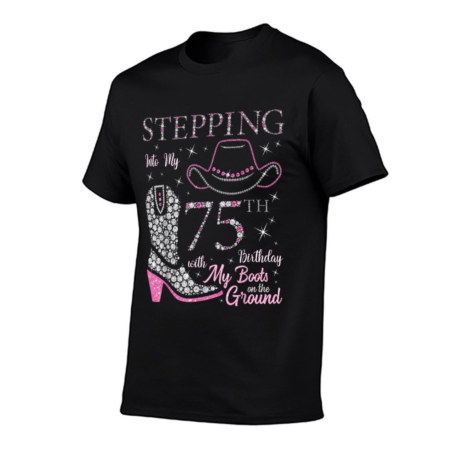 Stepping Into My 75th Birthday With My Boots On The Ground Comfortable T-Shirt