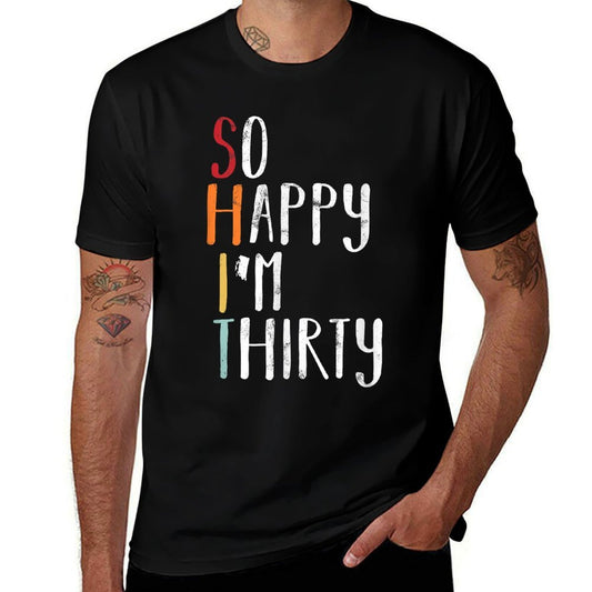So Happy I'm Thirty - Vintage Funny 30th Birthday  Slim-fit Cut T-Shirt