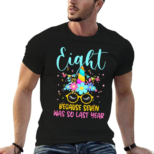 Eight Because Seven Was So Last Year Unicorn 8th Birthday  High-quality Stitching T-Shirt