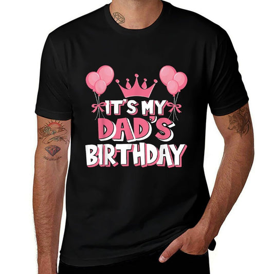 It&#39;s My Dad&#39;s Birthday Celebration  Odor-resistant T-Shirt