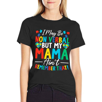 I May Be Non Verbal But My Mama Ain't Remember That Autism  Soft T-Shirt