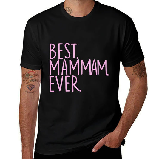 Best Mam Mam Ever  High-quality Stitching T-Shirt