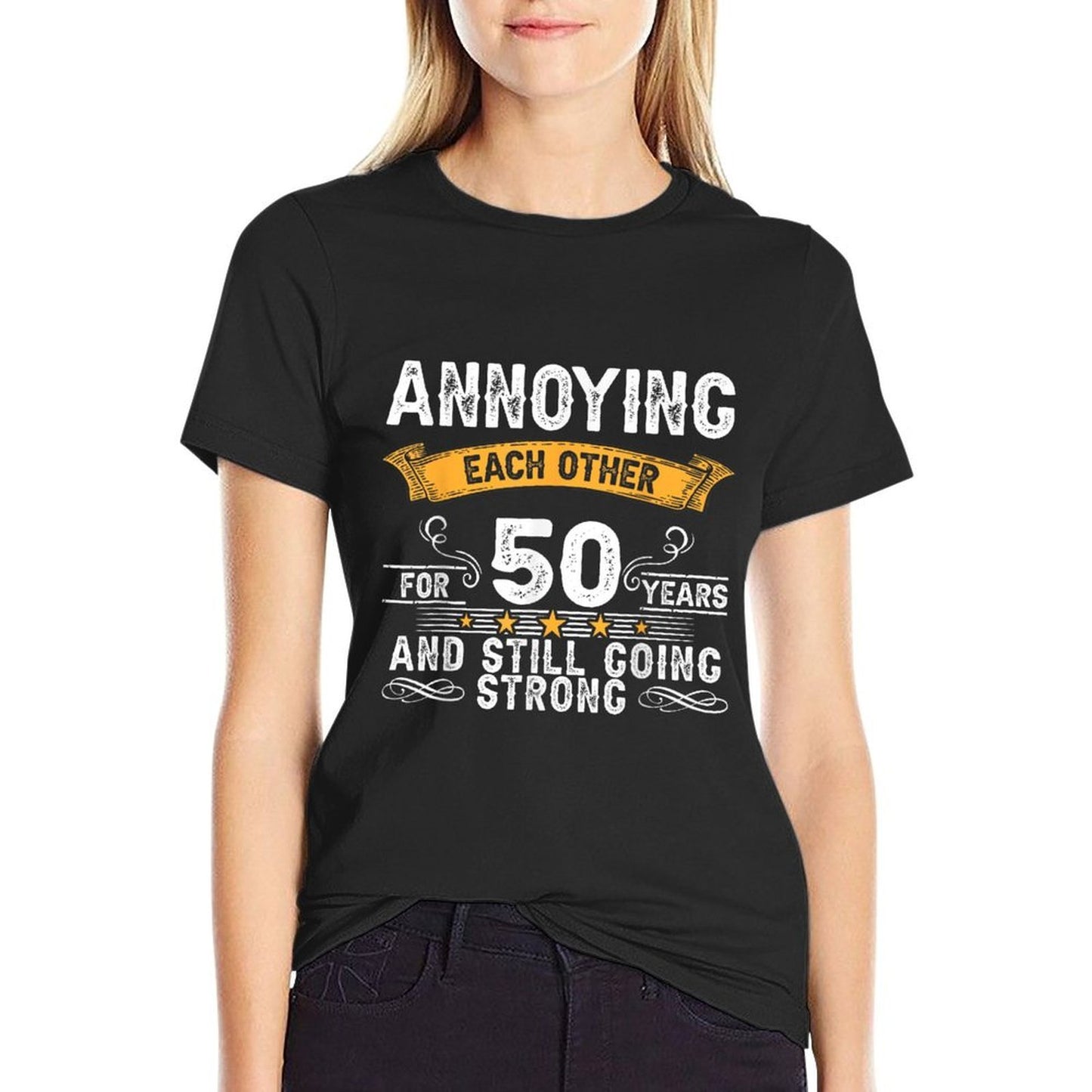 Annoying Each Other For 50 Years 50th Wedding Anniversary  Wrinkle-resistant T-Shirt