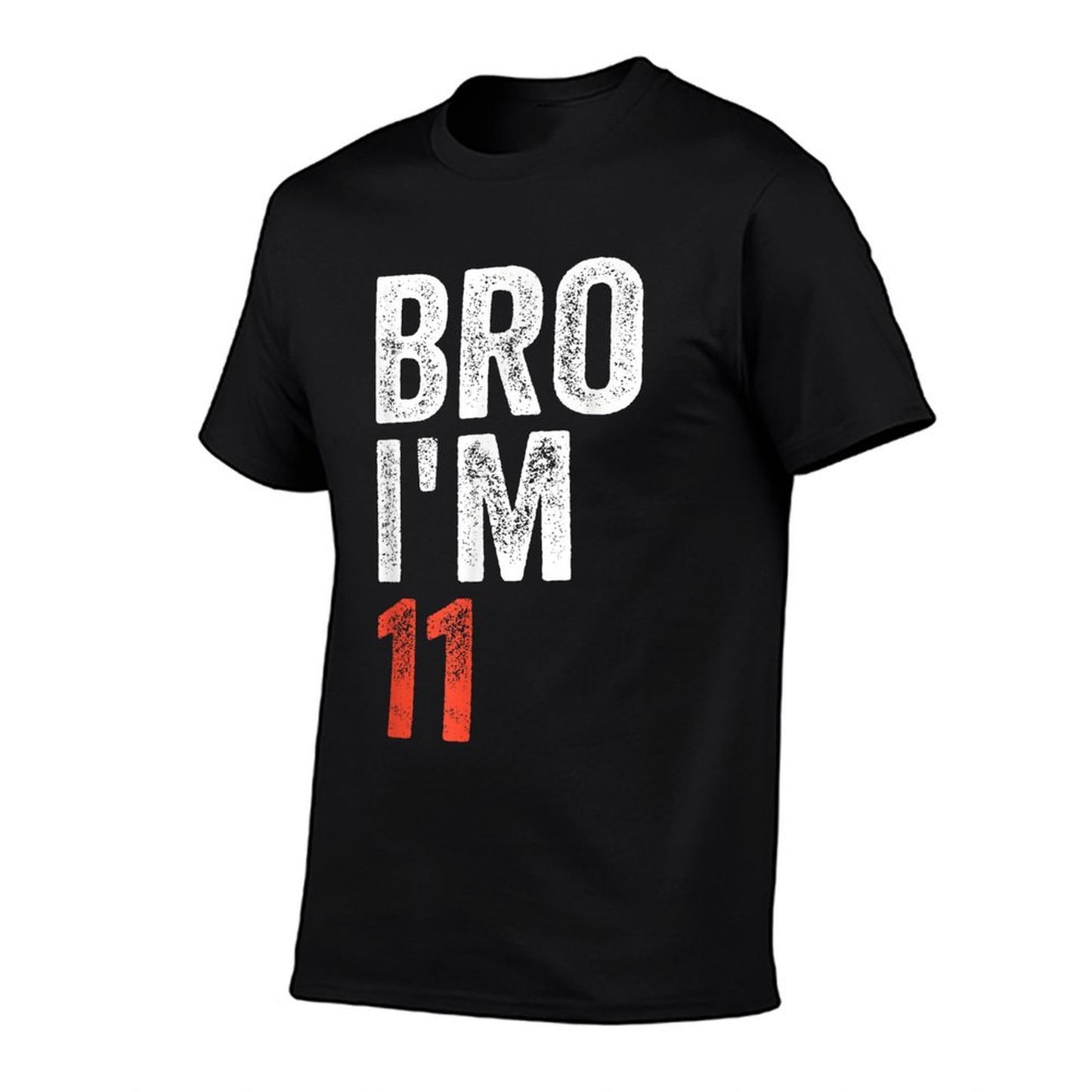 Bro I'm 11, 11yo Boys 11th Birthday And Girls 11th Birthday  Fade-proof Color T-Shirt