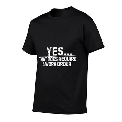 Funny Saying Yes That Does Require Work Order Co-Worker Gag  Soft T-Shirt