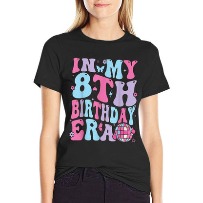 In My 8th Birthday Era Eight Bday 8 Year Old Birthday Girl  High-quality Stitching T-Shirt