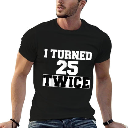 I Turned 25 Twice Fifty 50 Years Old 50th Birthday Men Women  Slim-fit Cut T-Shirt