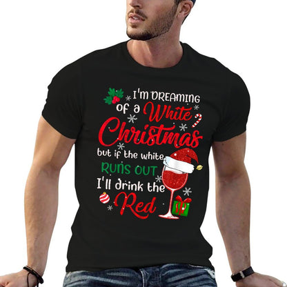 Im Dreaming of A White Christmas But If The White Runs Out  Odor-resistant T-Shirt