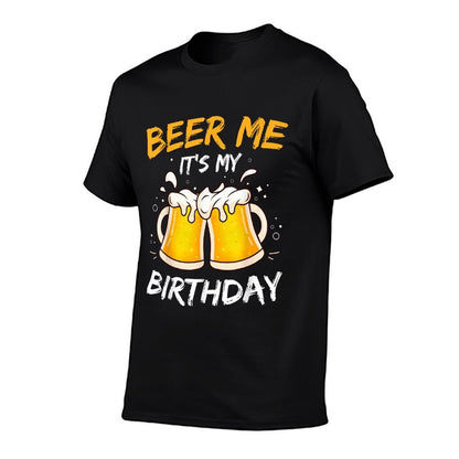 Beer Me It's My Birthday B-day Beer Lovers Party  Wrinkle-resistant T-Shirt