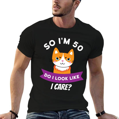 So I'm 50 Do I Look Like I Care Funny 50th Birthday  Relaxed-fit T-Shirt