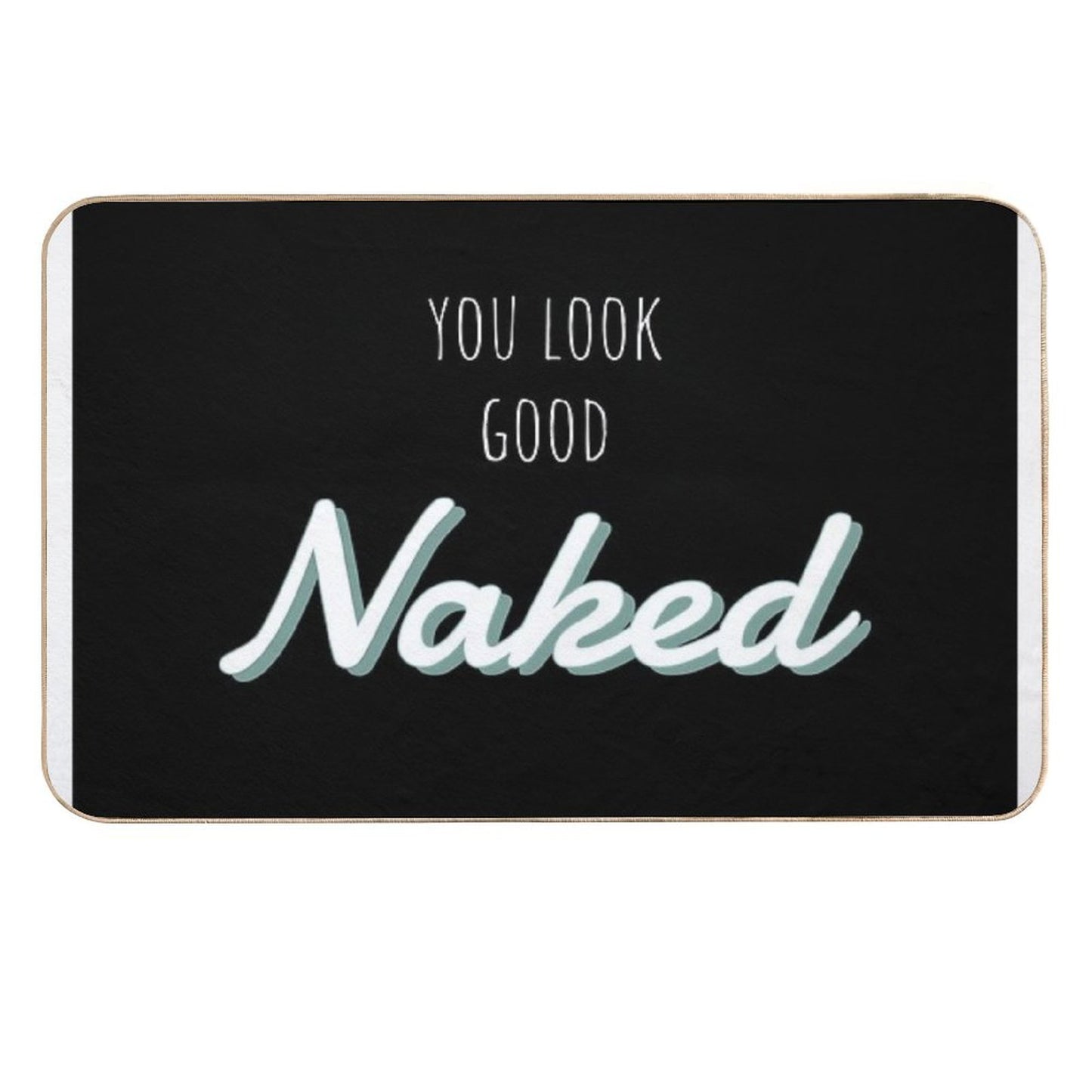 You Look Good Naked Bathroom Art  Eco-Friendly Bath Mat