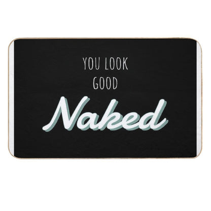 You Look Good Naked Bathroom Art  Eco-Friendly Bath Mat