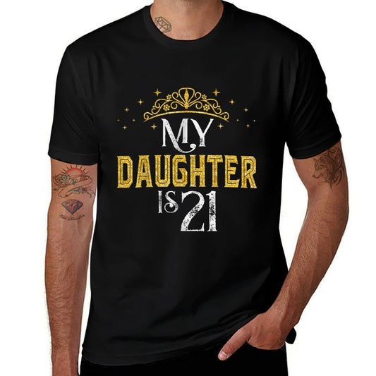 My Daughter Is 21 Years Old 2002 21st Birthday Gifts  Quick-drying T-Shirt