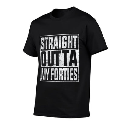 Straight Outta My Forties Funny 50th Birthday  Tagless Design T-Shirt