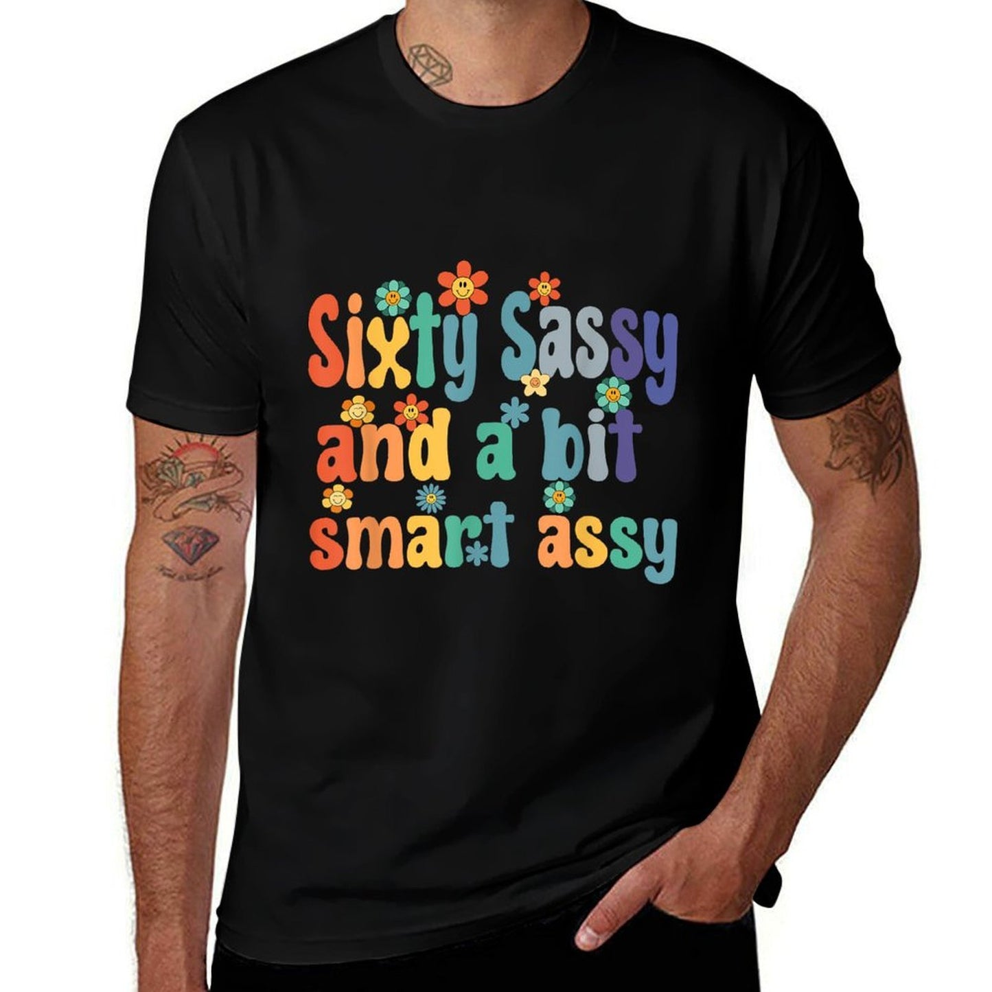 Sixty Sassy And A Bit Smart Assy 60th Birthday Women Mom Comfortable T-Shirt
