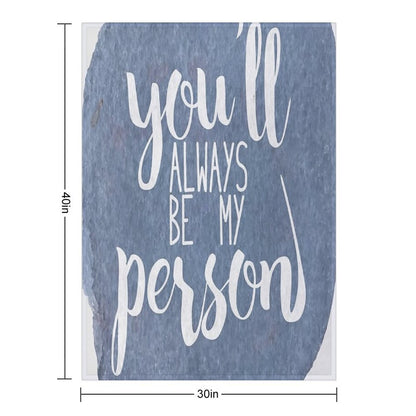You'll Always Be My Person Velvety-soft Throw Blanket
