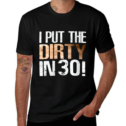 Womens I Put The Dirty In Thirty 30th Birthday Cool  High-quality Stitching T-Shirt